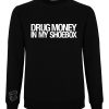 Drug Money In My Shoebox Sweater